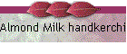 Almond Milk handkerchief