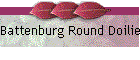 Battenburg Round Doilies