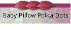Baby Pillow Polka Dots
