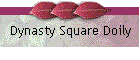 Dynasty Square Doily