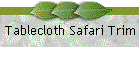 Tablecloth Safari Trim