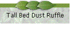 Tall Bed Dust Ruffle