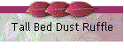 Tall Bed Dust Ruffle