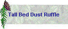 Tall Bed Dust Ruffle