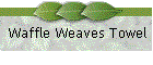 Waffle Weaves Towel
